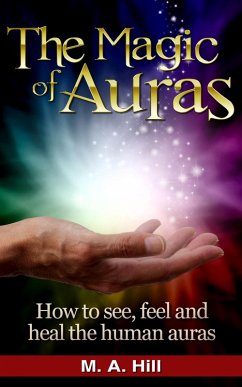 Cover The Magic of Auras. How to See, Feel and Heal the Human Auras. (eBook, ePUB)