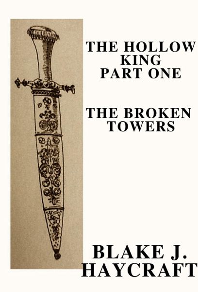 The Hollow King Part One: The Broken Towers (eBook, ePUB) The Hollow King Part One: The Broken Towers (eBook, ePUB)