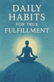 Daily Habits for True Fulfillment (eBook, ePUB)