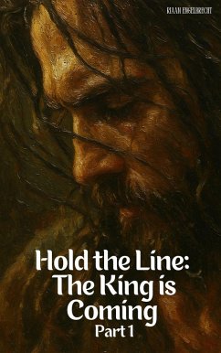 Hold the Line: The King is Coming Part One (End-Time Remnant) (eBook, ePUB) - Engelbrecht, Riaan