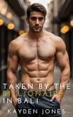 Taken by the Billionaire in Bali (Taken by the Billionaire Mega Anthology, #3) (eBook, ePUB)