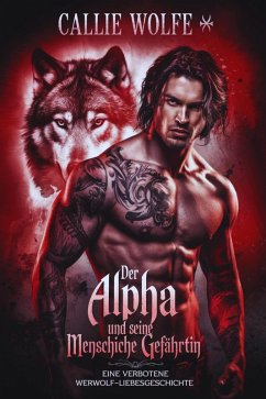 Cover Der Alpha und seine menschliche Gefährtin: Eine verbotene Werwolf-Liebesgeschichte (eBook, ePUB)
