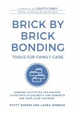 Brick by Brick Bonding - Tools for Family Care: Activities for Seniors Living with Alzheimer's and Dementia and Their Care Partners (eBook, ePUB) Brick by Brick Bonding - Tools for Family Care: Activities for Seniors Living with Alzheimer's and Dementia and Their Care Partners (eBook, ePUB)
