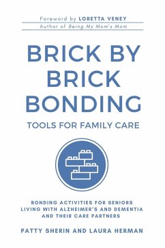 Cover Brick by Brick Bonding - Tools for Family Care: Activities for Seniors Living with Alzheimer's and Dementia and Their Care Partners (eBook, ePUB)