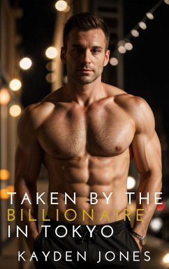 Taken by the Billionaire in Tokyo (Taken by the Billionaire Mega Anthology, #2) (eBook, ePUB) - Jones, Kayden
