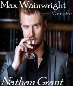 Max Wainwright - Desert Vampire (eBook, ePUB) - Grant, Nathan Max Wainwright - Desert Vampire (eBook, ePUB) - Grant, Nathan