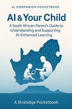 Cover AI & Your Child: A South African Parent's Guide to Understanding and Supporting AI-Enhanced Learning (AI & Parents, #1) (eBook, ePUB)