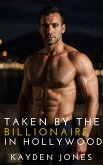 Taken by the Billionaire in Hollywood (Taken by the Billionaire Mega Anthology, #7) (eBook, ePUB)