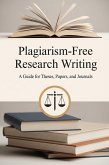 Plagiarism-Free Research Writing: A Guide for Theses, Papers, and Journals (eBook, ePUB)