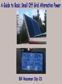 A Guide to Basic Small Off Grid Alternative Power (eBook, ePUB)