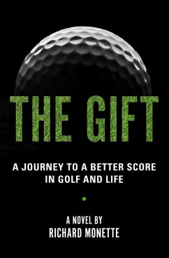 Cover The Gift - A Journey to a Better Score in Golf and Life (eBook, ePUB)