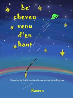 Cover Le cheveu venu d'en haut : Des actes de bonté spontanés pour des enfants heureux (eBook, ePUB)