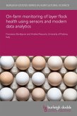 On-farm monitoring of layer flock health using sensors and modern data analytics (eBook, PDF) On-farm monitoring of layer flock health using sensors and modern data analytics (eBook, PDF)