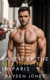 Taken by the Billionaire in Paris (Taken by the Billionaire Mega Anthology, #5) (eBook, ePUB)