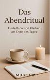 Das Abendritual: Finde Ruhe und Klarheit am Ende des Tages (eBook, ePUB)