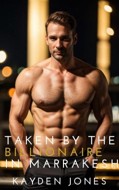Taken by the Billionaire in Marrakesh (Taken by the Billionaire Mega Anthology, #4) (eBook, ePUB) - Jones, Kayden