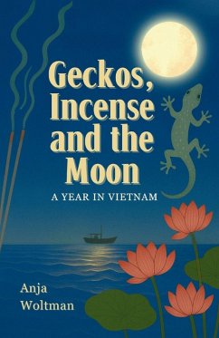 Geckos, Incense and the Moon - Woltman, Anja