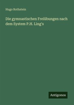 Cover Die gymnastischen Freiübungen nach dem System P.H. Ling's