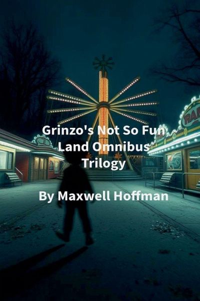 Grinzo's Not So Fun Land Omnibus Trilogy Grinzo's Not So Fun Land Omnibus Trilogy