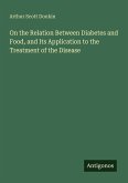 On the Relation Between Diabetes and Food, and Its Application to the Treatment of the Disease On the Relation Between Diabetes and Food, and Its Application to the Treatment of the Disease