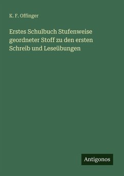 Cover Erstes Schulbuch Stufenweise geordneter Stoff zu den ersten Schreib und Leseübungen