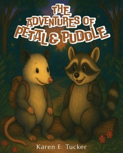The Adventures of Petal and Puddle - Tucker, Karen E The Adventures of Petal and Puddle - Tucker, Karen E
