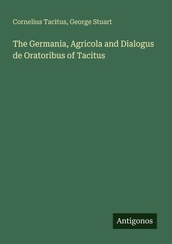 Cover The Germania, Agricola and Dialogus de Oratoribus of Tacitus