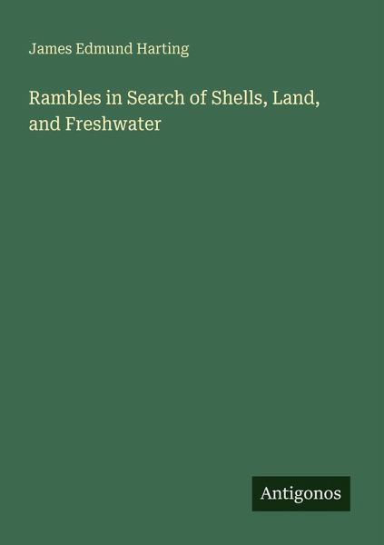 Rambles in Search of Shells, Land, and Freshwater Rambles in Search of Shells, Land, and Freshwater