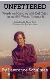 Unfettered - Words on Music by a Hi-Def Critic in an MP3 World, Volume II