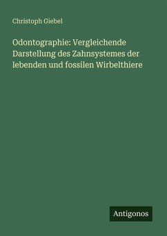 Cover Odontographie: Vergleichende Darstellung des Zahnsystemes der lebenden und fossilen Wirbelthiere