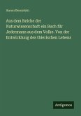Aus dem Reiche der Naturwissenschaft ein Buch für Jedermann aus dem Volke. Von der Entwicklung des thierischen Lebens Aus dem Reiche der Naturwissenschaft ein Buch für Jedermann aus dem Volke. Von der Entwicklung des thierischen Lebens