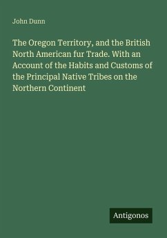 Cover The Oregon Territory, and the British North American fur Trade. With an Account of the Habits and Customs of the Principal Native Tribes on the Northern Continent