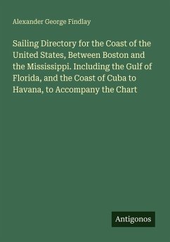 Cover Sailing Directory for the Coast of the United States, Between Boston and the Mississippi. Including the Gulf of Florida, and the Coast of Cuba to Havana, to Accompany the Chart