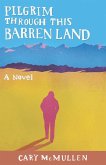 Pilgrim Through This Barren Land