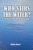 WHO STIRS THE WATER?