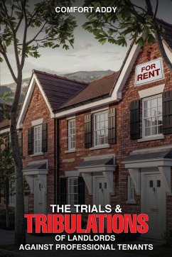 The Trials and Tribulations of Landlords Against Professional Tenants - Addy, Comfort
