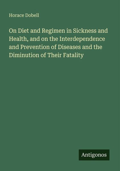 On Diet and Regimen in Sickness and Health, and on the Interdependence and Prevention of Diseases and the Diminution of Their Fatality