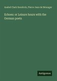 Echoes: or Leisure hours with the German poets