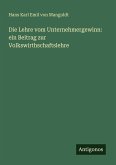 Die Lehre vom Unternehmergewinn: ein Beitrag zur Volkswirthschaftslehre Die Lehre vom Unternehmergewinn: ein Beitrag zur Volkswirthschaftslehre