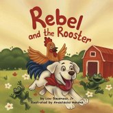 Rebel and the Rooster Rebel and the Rooster