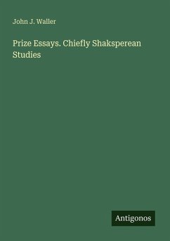 Prize Essays. Chiefly Shaksperean Studies - Waller, John J.