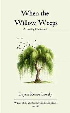 When the Willow Weeps - Lovely, Dayna Renee When the Willow Weeps - Lovely, Dayna Renee