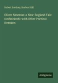 Oliver Newman: a New-England Tale (unfinished): with Other Poetical Remains