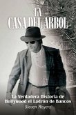 La Casa del Arbol, La Verdadera Historia De Hollywood El Ladrón de Bancos