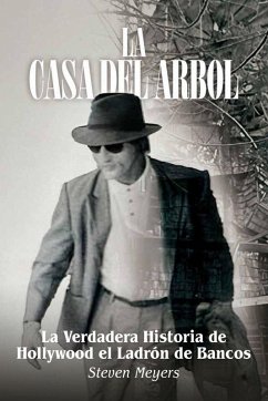 Cover La Casa del Arbol, La Verdadera Historia De Hollywood El Ladrón de Bancos