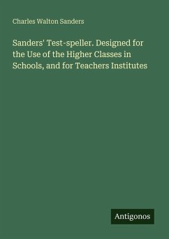 Cover Sanders' Test-speller. Designed for the Use of the Higher Classes in Schools, and for Teachers Institutes