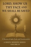Lord, Show Us Thy Face And We Shall Be Saved