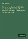 Report on the Standards of Weight and Measure for the State of Maryland: and on the Construction of the Yard-Measures