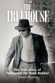 The Treehouse, The True Story of Hollywood the Bank Robber