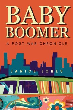 Baby Boomer - A Post-War Chronicle - Jones, Janice